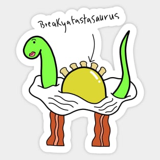 Breakyafastasaurus Sticker